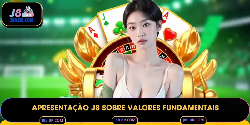 Apresentação J8 sobre Valores Fundamentais