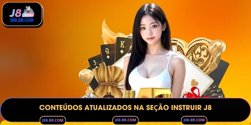 Conteúdos atualizados na seção instruir J8