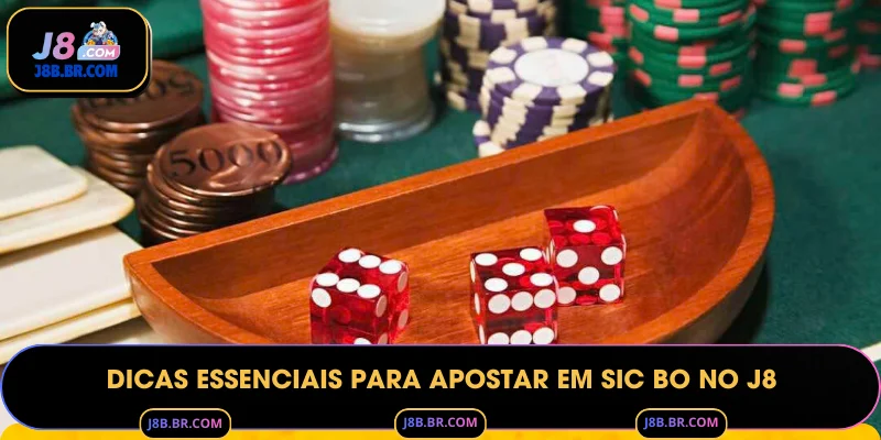Dicas Essenciais para Apostar em Sic Bo no J8
