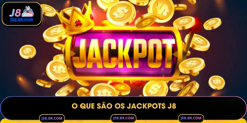 O Que São os Jackpots J8