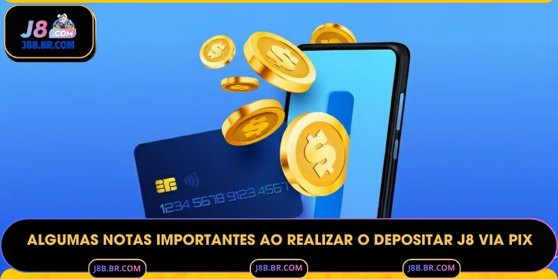 Algumas Notas Importantes ao Realizar o Depositar J8 via PIX