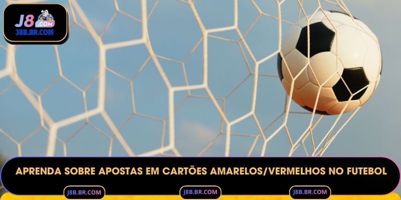 Aprenda sobre apostas em cartões amarelos/vermelhos no futebol