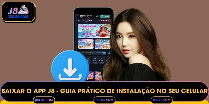 Baixar O App J8 - Guia Prático De Instalação No Seu Celular