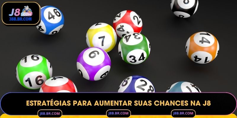 Estratégias para Aumentar suas Chances na J8