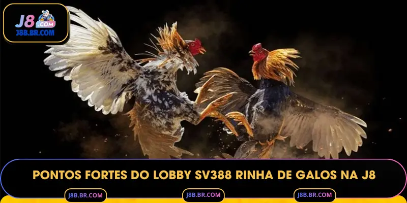 Pontos Fortes do Lobby SV388 Rinha de Galos na J8
